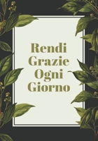 Rendi Grazie Ogni Giorno: Svegliati Ogni Mattina con un Sorriso. Pochi minuti al giorno per ringraziare di tutto quello che abbiamo! (Mente, Corpo ed Anima) (Italian Edition) 1679763997 Book Cover