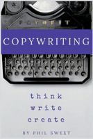 Copywriting: How to Write Copy That Sells and Working Anywhere with Your Own Freelance Copywriting Business 1724643347 Book Cover