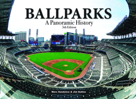 Ballparks: A Panoramic History, 5th Edition 078583575X Book Cover