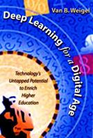 Deep Learning for a Digital Age: Technology's Untapped Potential to Enrich Higher Education 0787956139 Book Cover
