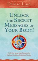Unlock the Secret Messages of Your Body!: A 28-Day Jump-Start Program For Radiant Health And Glorious Vitality 1401926584 Book Cover
