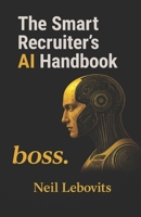 The Smart Recruiter's AI Handbook B0FMSDW3K8 Book Cover