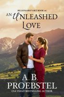 An Unleashed Love: A Christian Romance (Billionaire's Venture, Book 6) 1946292672 Book Cover