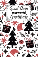 Good Days Start With Gratitude: A Guide To Cultivate An Attitude Of Gratitude: Gratitude Journal: Pretty Simple Gratitude Journal  Inspiration, Gratitude, and Joy 1712920677 Book Cover