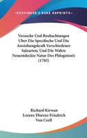 Versuche Und Beobachtungen Uber Die Specifische Und Die Anziehungskraft Verschiedener Salzarten; Und Die Wahre Neuentdeckte Natur Des Phlogiston's (1785) 1104668580 Book Cover