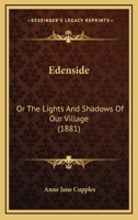 Edenside, Or, the Lights and Shadows of Our Village - Primary Source Edition 1377865541 Book Cover