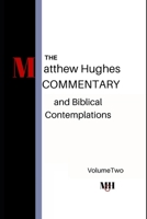 The Matthew Hughes Commentary & Biblical Contemplations Volume Two 1692584154 Book Cover