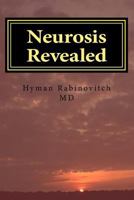 Neurosis Revealed: The illness we all have but know little or nothing about. A Layperson's Guide. 1976321387 Book Cover