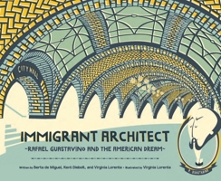 Immigrant Architect: Rafael Guastavino and the American Dream 0884488128 Book Cover