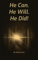 He Can. He Will. He Did! B0GWRMJVWG Book Cover