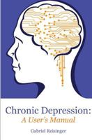 Chronic Depression: A User's Manual 1539364887 Book Cover