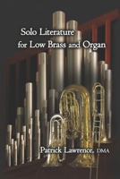 Solo Literature for Low Brass and Organ 0998907626 Book Cover