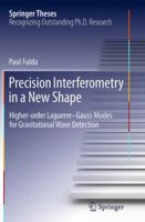 Precision Interferometry in a New Shape: Higher-Order Laguerre-Gauss Modes for Gravitational Wave Detection 3319013742 Book Cover