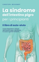 La sindrome dell'intestino pigro per i principianti - Il libro di auto-aiuto - Come interpretare i sintomi dell'intestino pigro, identificare le cause e guarire l'intestino B0CH1Y6HMX Book Cover