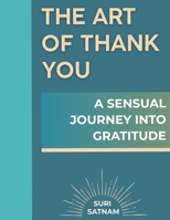 The Art of Thank You: A Sensual Journey into Gratitude B0DW7YHKNC Book Cover