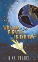 William and the Pirates of Fruxiclay 1398444820 Book Cover