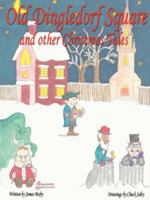 Old Dingledorf Square and other Christmas Tales 0595394256 Book Cover