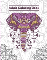 Adult Coloring Book: Coloring Book With 60 Stress Relieving Mandala Animal Designs And Patterns For Relaxation B08WZH8PV3 Book Cover