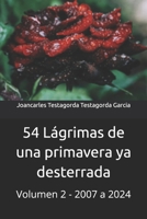 54 Lágrimas de una primavera ya desterrada: Volumen 2 - 2007 a 2024 (Spanish Edition) B0DTF3VL5X Book Cover