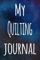 My Quilting Journal: The perfect gift for the artist in your life - 119 page lined journal! 1699396752 Book Cover