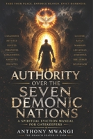 Authority Over the Seven Demonic Nations: A Spiritual Eviction Manual for Gatekeepers B0FGXT2FBL Book Cover