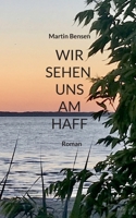 Wir sehen uns am Haff: Roman (German Edition) 3756883698 Book Cover