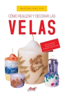 Cómo Realizar y decorar las velas: Técnicas creativas para hacer velas artesanales únicas en casa (Spanish Edition) B0GX9N8W5X Book Cover