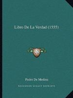 Libro De La Verdad (1555) 1166618498 Book Cover