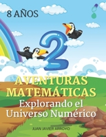 AVENTURAS MATEMÁTICAS 2: Explorando el Universo Numérico (Spanish Edition) B0CTZXGWPW Book Cover