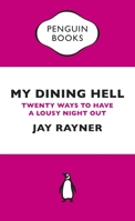 My Dining Hell: Twenty Ways To Have a Lousy Night Out 0241973473 Book Cover