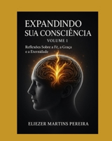 expandindo sua conciencia: fe .graca. eternidade ,reflexoes que confrontame transformam B0GJPRP3MD Book Cover