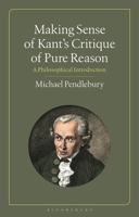 Making Sense of Kant's 'Critique of Pure Reason': An Introduction 1350254770 Book Cover