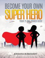 Become Your Own Super Hero 1985069806 Book Cover
