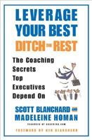Leverage Your Best, Ditch the Rest: The Coaching Secrets Top Executives Depend On 0060559780 Book Cover