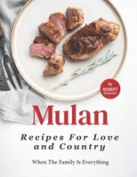 Mulan - Recipes for Love and Country: When The Family Is Everything B0991CL72R Book Cover