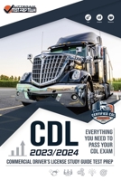 CDL – Commercial Driver's License Study Guide Test Prep: Everything You Need to Pass Your CDL Exam B08KQR4ZQJ Book Cover