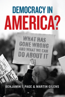 Democracy in America?: What Has Gone Wrong and What We Can Do About It 022650896X Book Cover