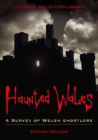 Haunted Wales: A Guide to Welsh Ghostlore 0752460587 Book Cover