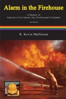 Alarm in the Firehouse: A Memoir of America's First Openly Gay Professional Firefighter 0578334372 Book Cover