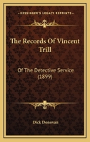 The Records of Vincent Trill of the Detective Service 1437307760 Book Cover