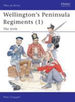 Wellington's Peninsula Regiments (1): The Irish (Men-at-Arms) 1841764027 Book Cover