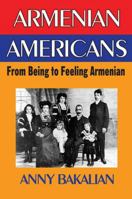 Armenian-Americans: From Being to Feeling American 1412842271 Book Cover