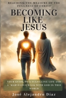 Becoming Like Jesus: The Measure of the Stature of Christ B0FMFV5KZ4 Book Cover