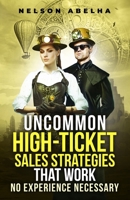 Uncommon High-Ticket Sales Strategies That Work 1738751007 Book Cover