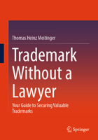 Trademark Without a Lawyer: Your Guide to Securing Valuable Trademarks 3662731266 Book Cover
