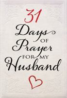 31 Days of Prayer for My Husband 1424555965 Book Cover