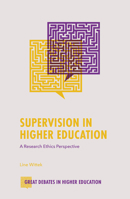 Supervision in Higher Education: A Research Ethics Perspective (Great Debates in Higher Education) 1835490964 Book Cover
