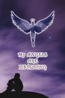 My Angels Are Listening: Spiritual Angel Communication Diary, Notebook - Ask Your Angels For Guidance, Help, and They Will Respond 1074574990 Book Cover