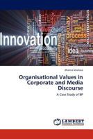 Organisational Values in Corporate and Media Discourse: A Case Study of BP 3847322451 Book Cover