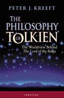 The Philosophy of Tolkien: The Worldview Behind The Lord of the Rings 1586170252 Book Cover